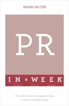 Image of PR In A Week : A Public Relations Masterclass In Seven Simple Steps