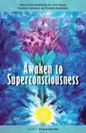 Image of awaken to superconsciousness how to use meditation for inner peace intuitiv