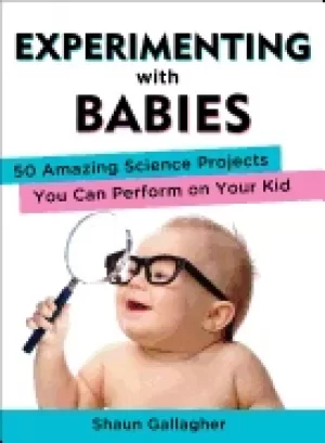 Image of experimenting with babies 50 amazing science projects you can perform on yo