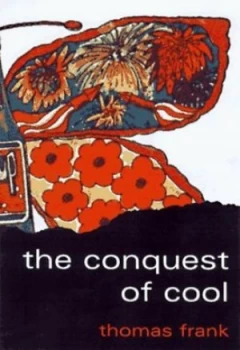 Image of The Conquest of Cool by Thomas Frank Hardback