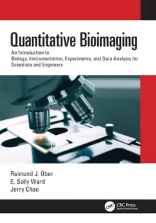 Image of Quantitative Bioimaging : An Introduction to Biology, Instrumentation, Experiments, and Data Analysis for Scientists and Engineers