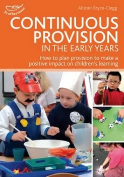Image of Continuous Provision in the Early Years by Alistair Bryce-Clegg Paperback
