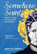 Image of somehow saints more travels in search of the saintly