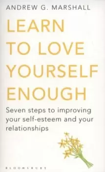 Image of Learn to love yourself enough by Andrew G Marshall