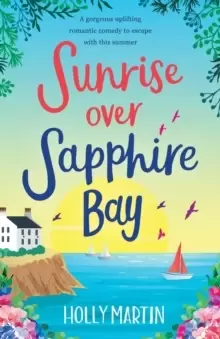 Image of Sunrise over Sapphire Bay: A gorgeous uplifting romantic comedy to escape with this summer