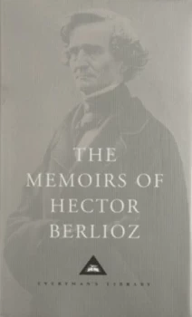 Image of The Memoirs of Hector Berlioz by Hector Berlioz and David Cairns Hardback