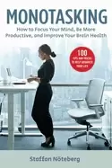 Image of monotasking how to focus your mind be more productive and improve your brai