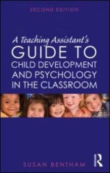 Image of A Teaching Assistants Guide to Child Development and Psychology in the Classroom by Susan Bentham Paperback