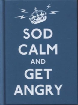 Image of Sod Calm and Get Angry Hardback