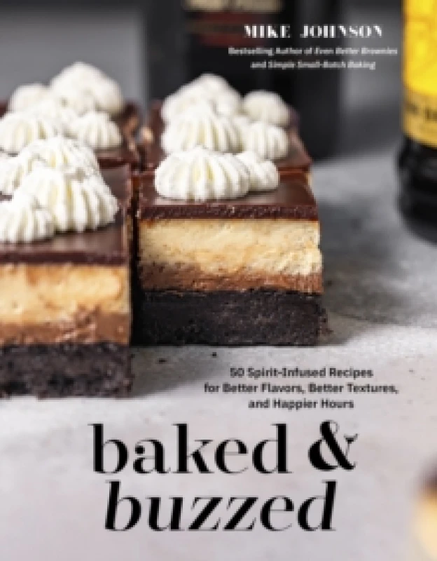 Image of Baked & Buzzed : 50 Spirit-Infused Recipes for Better Flavors, Better Textures, and Happier Hours Paperback / softback