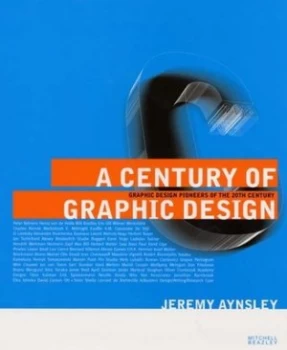 Image of A Century of Graphic Design by Jeremy Aynsley Hardback