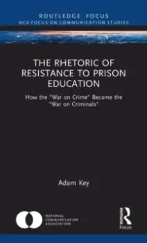 Image of The Rhetoric of Resistance to Prison Education : How the "War on Crime" Became the "War on Criminals"
