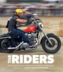 Image of The Riders : Motorcycle Adventurers, Cruisers, Outlaws, and Racers the World Over
