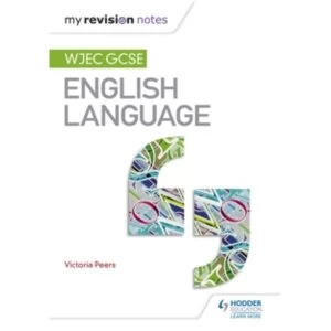 Image of My Revision Notes: WJEC GCSE English Language