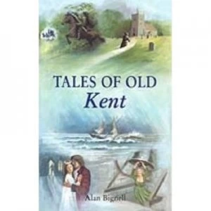 Image of Tales of Old Kent by Alan Bignell Paperback