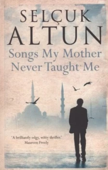 Image of Songs My Mother Never Taught Me by Selcuk Altun Paperback