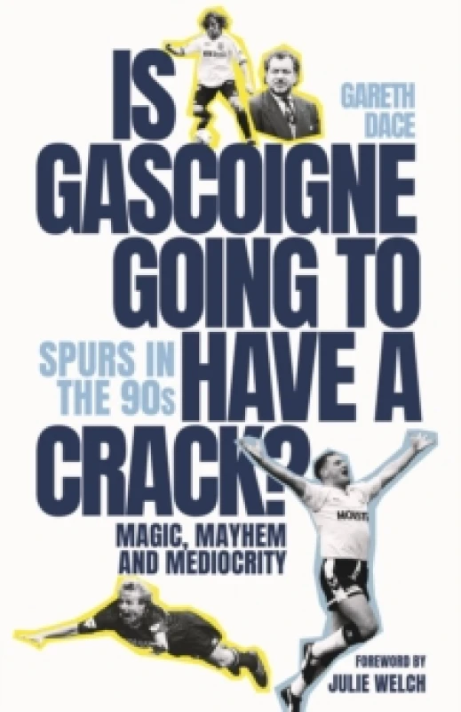 Image of Is Gascoigne Going to Have a Crack? Spurs in the 90s, Magic, Mayhem and Mediocrity Hardback