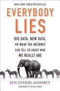 Image of everybody lies big data new data and what the internet can tell us about wh