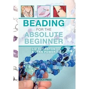 Image of Beading for the Absolute Beginner Spiral bound 2016
