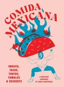 Image of Comida Mexicana : Snacks, tacos, tortas, tamales & desserts