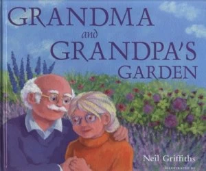 Image of Grandma and Grandpas Garden by Neil Griffiths and Gabriella Buckingham Hardback
