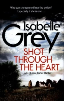Image of Shot through the Heart by Isabelle Grey Hardback