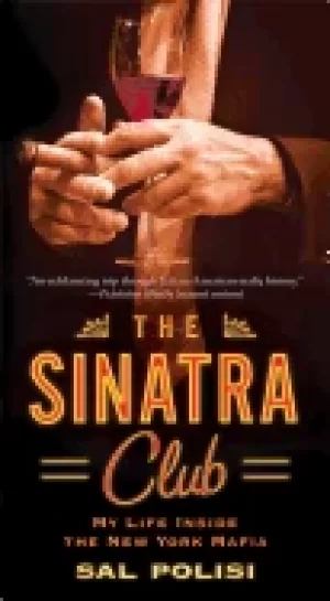 Image of sinatra club my life inside the new york mafia