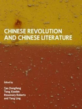 Image of Chinese Revolution and Chinese Literature by Dongfeng Tao Hardback