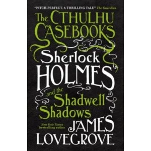 Image of Cthulhu Casebooks : Sherlock Holmes and the Shadwell Shadows