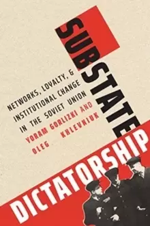 Image of Substate Dictatorship : Networks, Loyalty, and Institutional Change in the Soviet Union