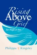 Image of rising above grief for people and pets a true story of love caring and sha
