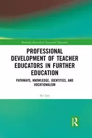 Image of Professional Development of Teacher Educators in Further Education Pathways Knowledge Identities and Vocationalism