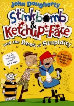 Image of Stinkbomb and Ketchup-Face and the Bees of Stupidity by John Dougherty Paperback
