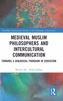 Image of Medieval Muslim Philosophers and Intercultural Communication : Towards a Dialogical Paradigm in Education