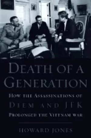 Image of death of a generation how the assassinations of diem and jfk prolonged the