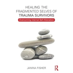 Image of Healing the Fragmented Selves of Trauma Survivors: Overcoming Internal Self-Alienation by Janina Fisher (Paperback, 2017)