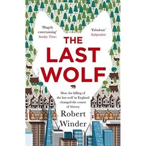 Image of The Last Wolf The Hidden Springs of Englishness Paperback / softback 2018