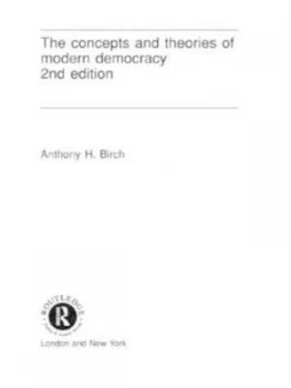 Image of Concepts and Theories of Modern Democracy by Anthony H. Birch Book