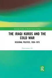 Image of The Iraqi Kurds and the Cold War Regional Politics 1958-1975