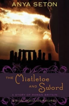 Image of The Mistletoe and Sword by Anya Seton Paperback