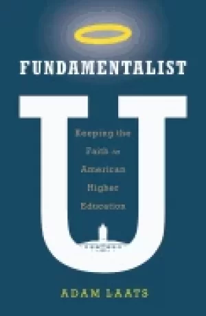 Image of fundamentalist u keeping the faith in american higher education