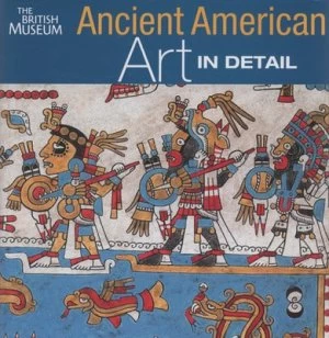 Image of Ancient American Art in Detail by Colin Mcewan Hardback