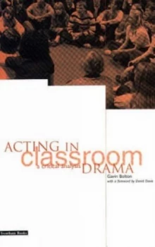 Image of Acting in Classroom Drama by Gavin M. Bolton Book