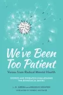 Image of weve been too patient voices from radical mental health stories and resear