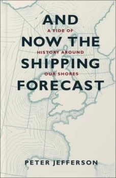 Image of And Now the Shipping Forecast by Peter Jefferson Paperback