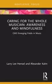 Image of Caring for the Whole Musician: Awareness and Mindfulness CMS Emerging Fields in Music