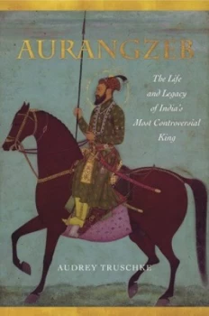 Image of Aurangzeb by Audrey Truschke