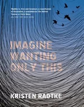 Image of Imagine wanting only this by Kristen Radtke