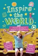 Image of inspire the world a kids journey to making a difference