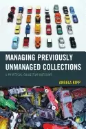 Image of managing previously unmanaged collections a practical guide for museums